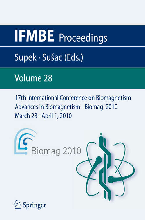 Book cover of 17th International Conference on Biomagnetism Advances in Biomagnetism - Biomag 2010 - March 28 - April 1, 2010: Biomag March 28 - April 1, 2010 (2010) (IFMBE Proceedings #28)