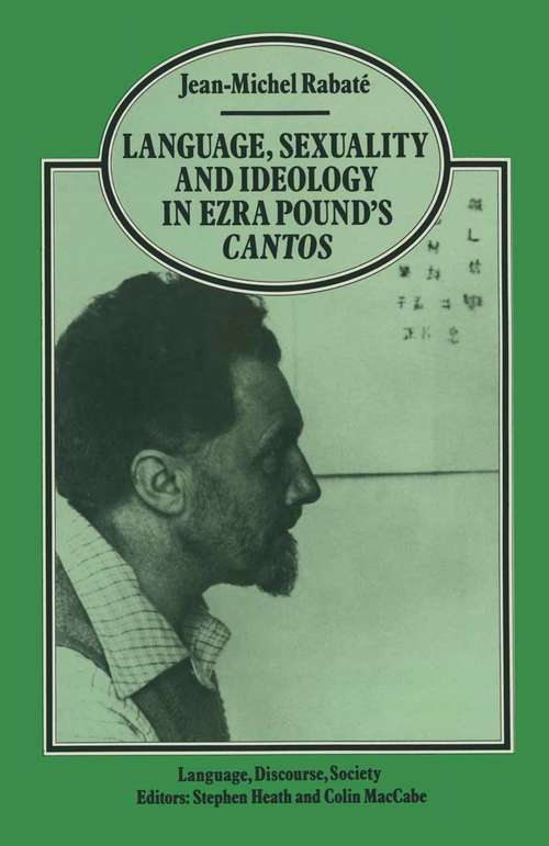 Book cover of Language, Sexuality and Ideology in Ezra Pound’s Cantos (1st ed. 1986) (Language, Discourse, Society)