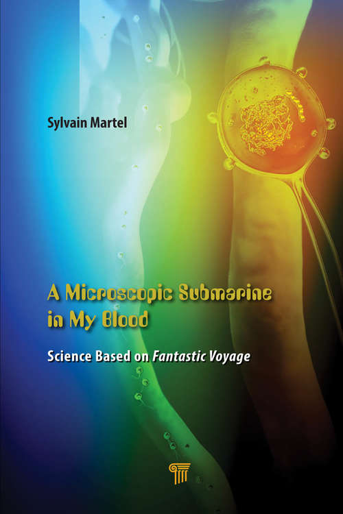 Book cover of A Microscopic Submarine in My Blood: Science Based on Fantastic Voyage