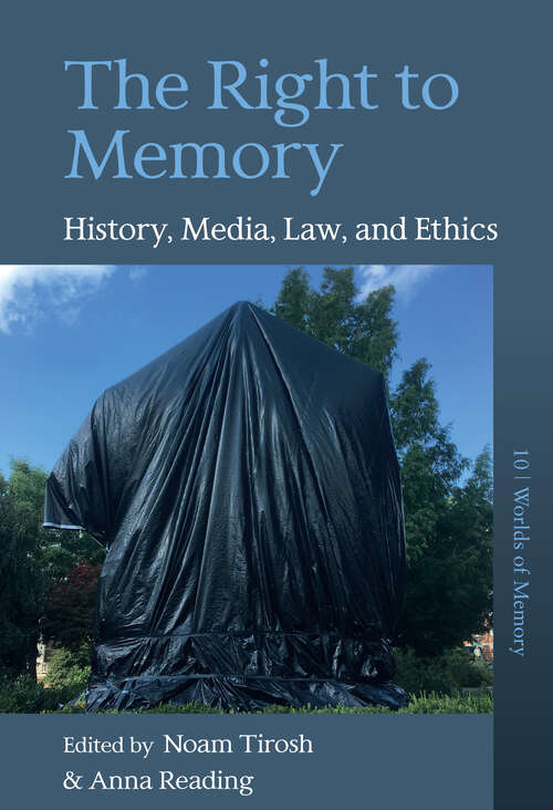 Book cover of The Right to Memory: History, Media, Law, and Ethics (Worlds of Memory #10)
