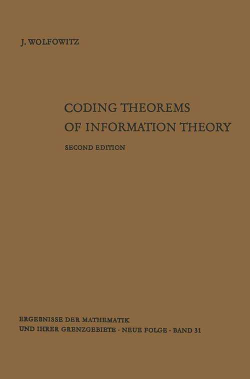 Book cover of Coding Theorems of Information Theory (2nd ed. 1964) (Ergebnisse der Mathematik und ihrer Grenzgebiete. 2. Folge #31)