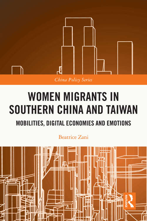 Book cover of Women Migrants in Southern China and Taiwan: Mobilities, Digital Economies and Emotions (China Policy Series)
