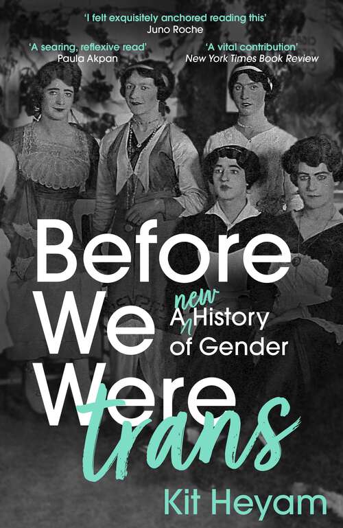 Book cover of Before We Were Trans: A New History of Gender