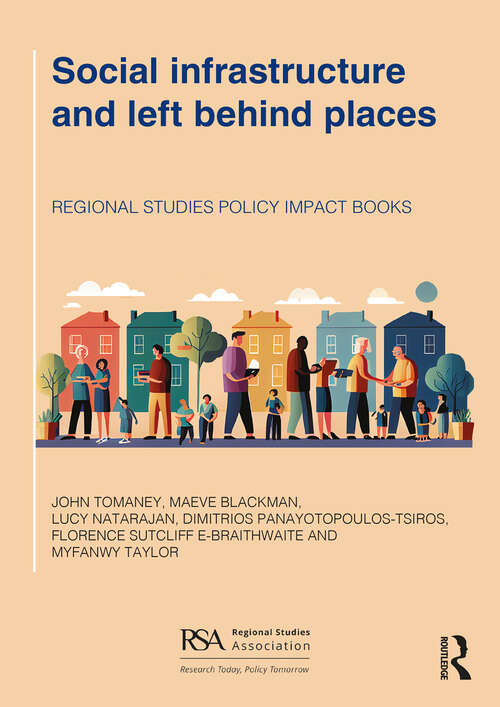 Book cover of Social infrastructure and left behind places (Regional Studies Policy Impact Books)