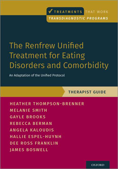 Book cover of The Renfrew Unified Treatment for Eating Disorders and Comorbidity: An Adaptation of the Unified Protocol, Therapist Guide (Treatments That Work)