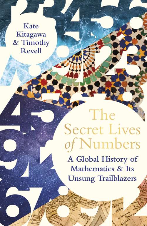 Book cover of The Secret Lives of Numbers: A Global History of Mathematics & its Unsung Trailblazers