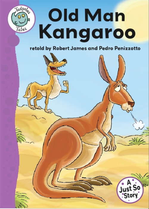 Book cover of Just So Stories - Old Man Kangaroo: Tadpoles Tales: Just So Stories (Tadpoles Tales #33)