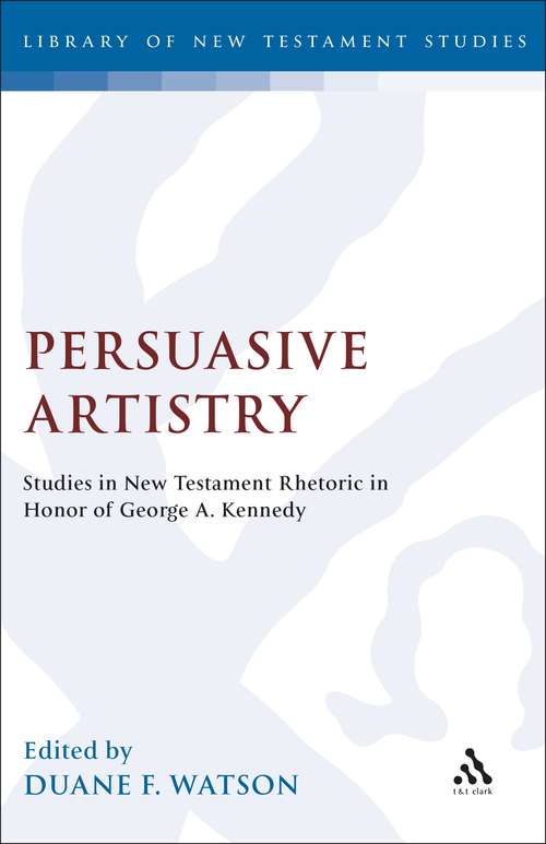 Book cover of Persuasive Artistry: Studies in New Testament Rhetoric in Honor of George A. Kennedy (The Library of New Testament Studies #50)