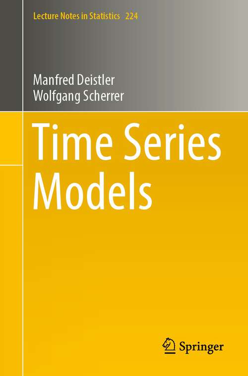 Book cover of Time Series Models (1st ed. 2022) (Lecture Notes in Statistics #224)