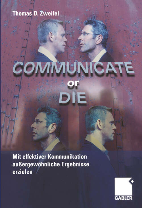 Book cover of Communicate or Die: Mit effektiver Kommunikation außergewöhnliche Ergebnisse erzielen (2004)
