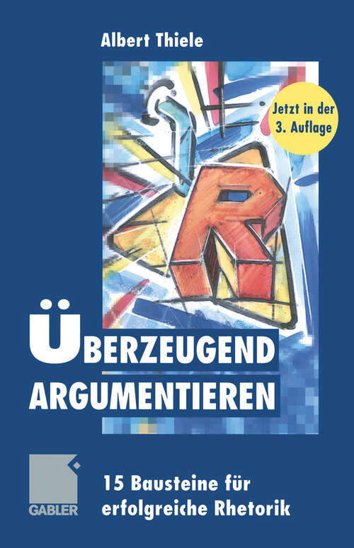Book cover of Überzeugend argumentieren: 15 Bausteine für erfolgreiche Rhetorik (3., überarbeitete Aufl. 1999)