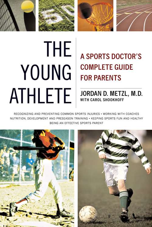 Book cover of The Young Athlete: A Sports Doctor's Complete Guide For Parents