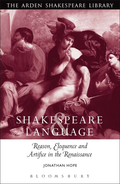 Book cover of Shakespeare and Language: Reason, Eloquence and Artifice in the Renaissance