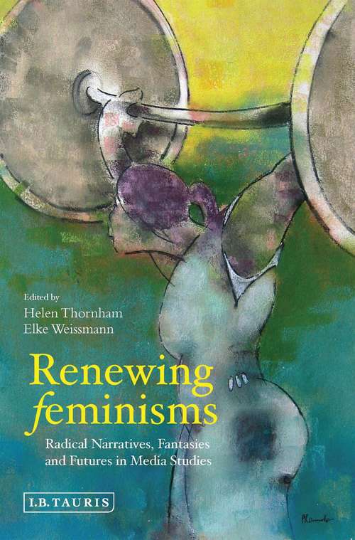 Book cover of Renewing Feminisms: Radical Narratives, Fantasies and Futures in Media Studies