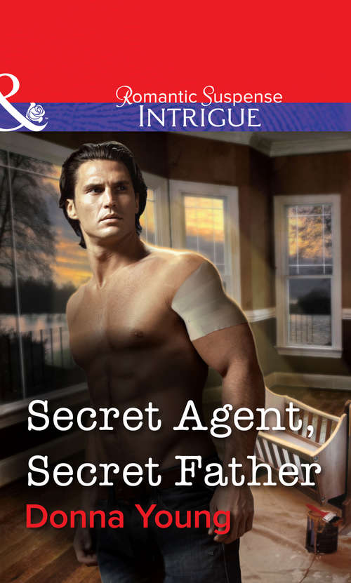 Book cover of Secret Agent, Secret Father (ePub First edition) (Mills And Boon Intrigue Ser.)
