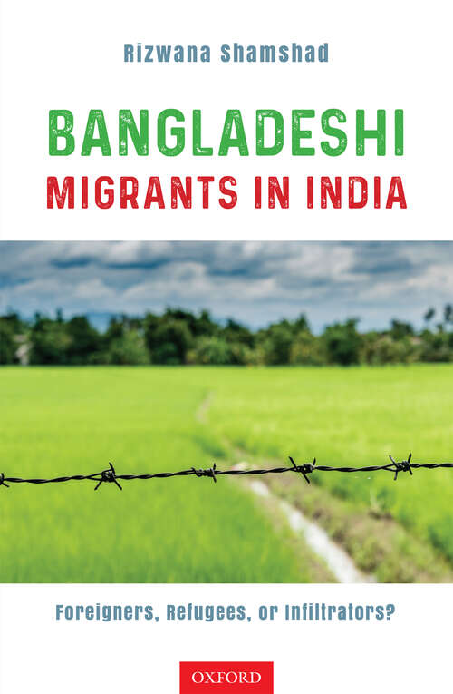 Book cover of Bangladeshi Migrants in India: Foreigners, Refugees, or Infiltrators?