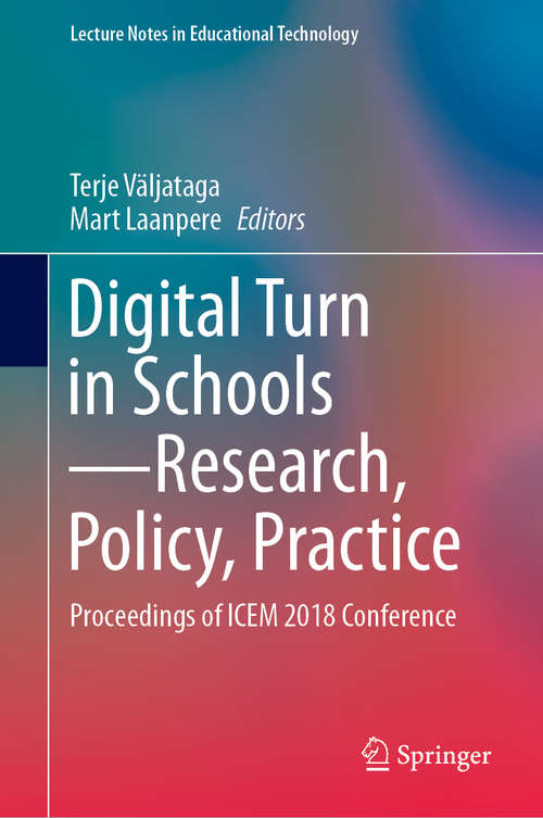 Book cover of Digital Turn in Schools—Research, Policy, Practice: Proceedings of ICEM 2018 Conference (1st ed. 2019) (Lecture Notes in Educational Technology)