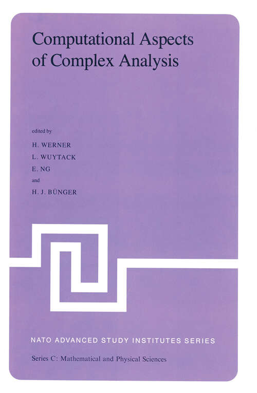 Book cover of Computational Aspects of Complex Analysis: Proceedings of the NATO Advanced Study Institute held at Braunlage, Harz, Germany, July 26 – August 6, 1982 (1983) (Nato Science Series C: #102)