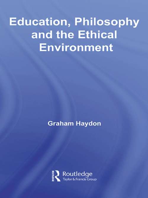 Book cover of Education, Philosophy and the Ethical Environment (Foundations and Futures of Education)
