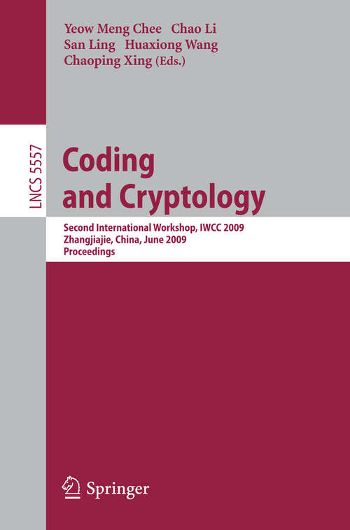 Book cover of Coding and Cryptology: Second International Workshop, IWCC 2009 (2009) (Lecture Notes in Computer Science #5557)