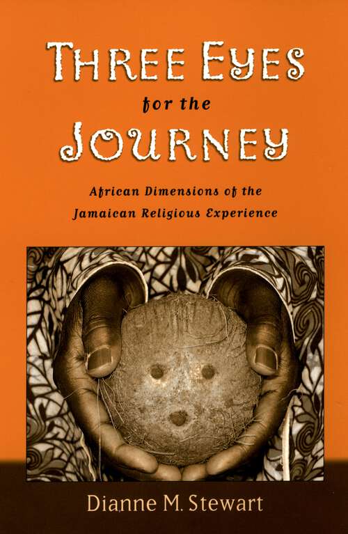 Book cover of Three Eyes for the Journey: African Dimensions of the Jamaican Religious Experience