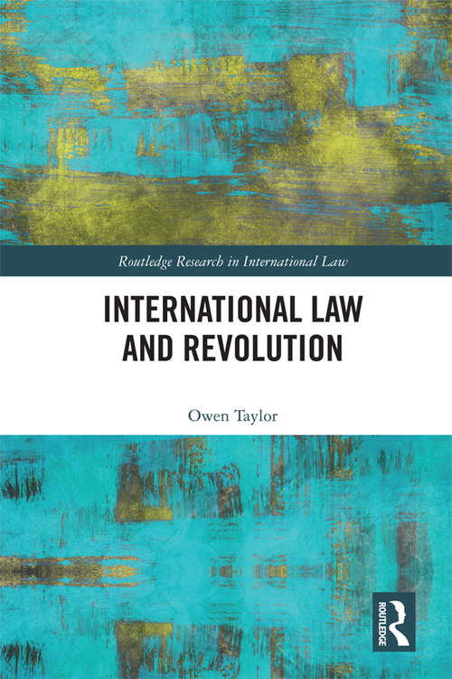 Book cover of International Law and Revolution (Routledge Research in International Law)