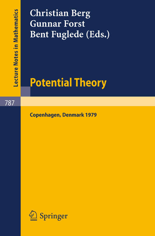 Book cover of Potential Theory: Copenhagen 1979: Proceedings of a Colloquium Held in Copenhagen, May 14-18, 1979 (1980) (Lecture Notes in Mathematics #787)