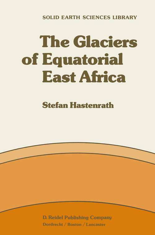Book cover of The Glaciers of Equatorial East Africa (1984) (Solid Earth Sciences Library #2)