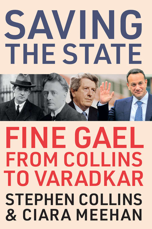 Book cover of Saving the State: Fine Gael from Collins to Varadkar