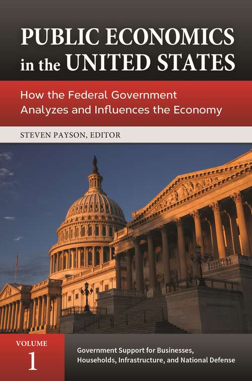 Book cover of Public Economics in the United States [3 volumes]: How the Federal Government Analyzes and Influences the Economy [3 volumes]