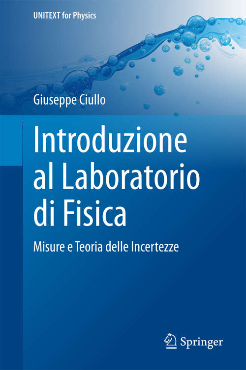 Book cover of Introduzione al Laboratorio di Fisica: Misure e Teoria delle Incertezze (2014) (UNITEXT for Physics)