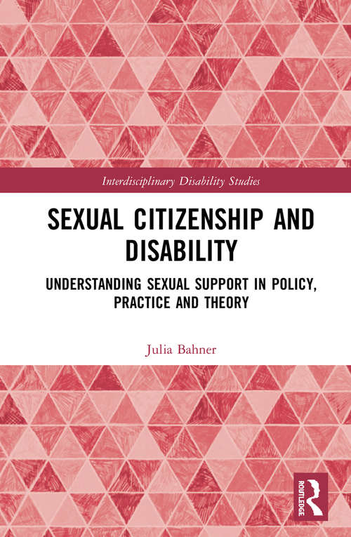 Book cover of Sexual Citizenship and Disability: Understanding Sexual Support in Policy, Practice and Theory (Interdisciplinary Disability Studies)