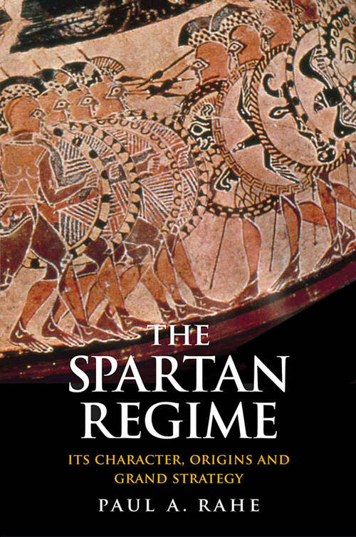 Book cover of The Spartan Regime: Its Character, Origins, and Grand Strategy (Yale Library of Military History)
