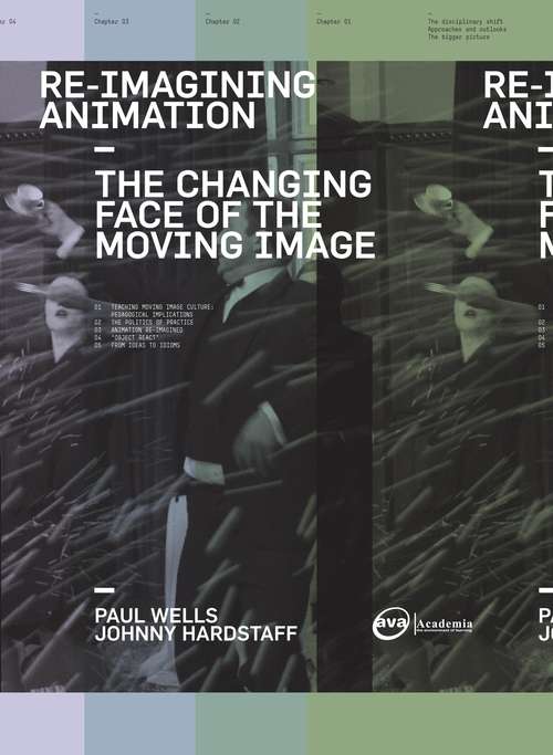 Book cover of Re-Imagining Animation: The Changing Face Of The Moving Image (Required Reading Range)