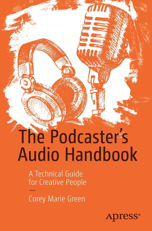 Book cover of The Podcaster's Audio Handbook: A Technical Guide for Creative People (1st ed.)