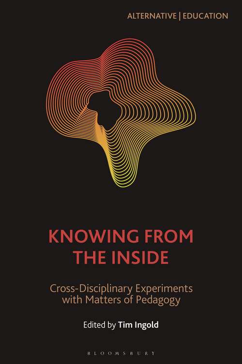 Book cover of Knowing from the Inside: Cross-Disciplinary Experiments with Matters of Pedagogy (Alternative | Education)