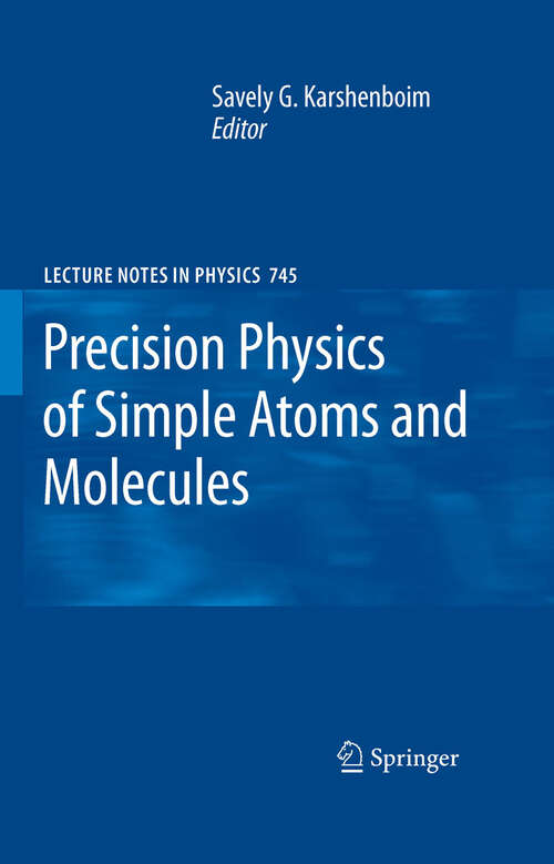 Book cover of Precision Physics of Simple Atoms and Molecules (2008) (Lecture Notes in Physics #745)