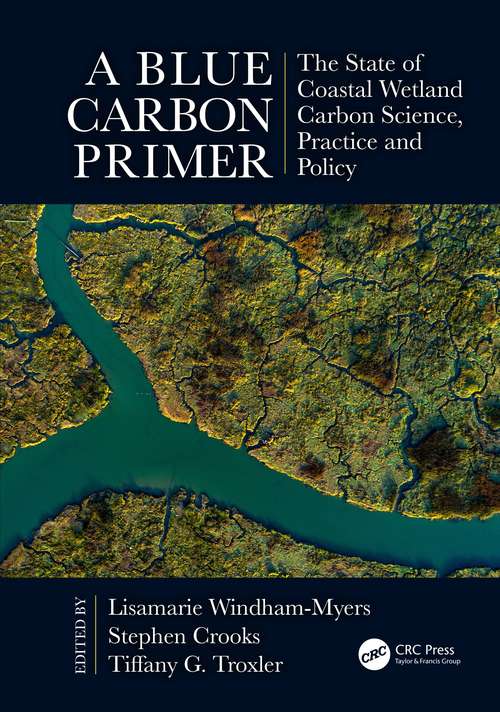 Book cover of A Blue Carbon Primer: The State of Coastal Wetland Carbon Science, Practice and Policy (CRC Marine Science)