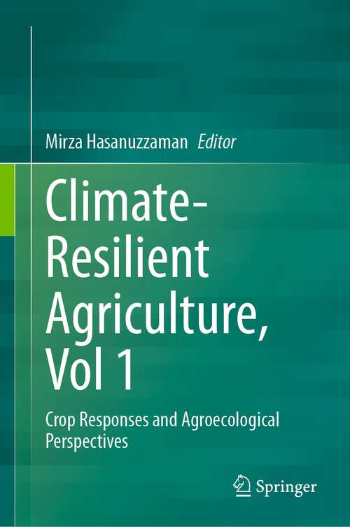 Book cover of Climate-Resilient Agriculture, Vol 1: Crop Responses and Agroecological Perspectives (1st ed. 2023)