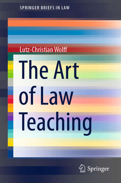Book cover of The Art of Law Teaching (1st ed. 2021) (SpringerBriefs in Law)
