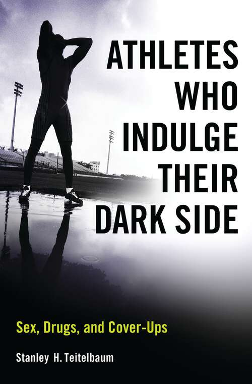 Book cover of Athletes Who Indulge Their Dark Side: Sex, Drugs, and Cover-Ups (Non-ser.)