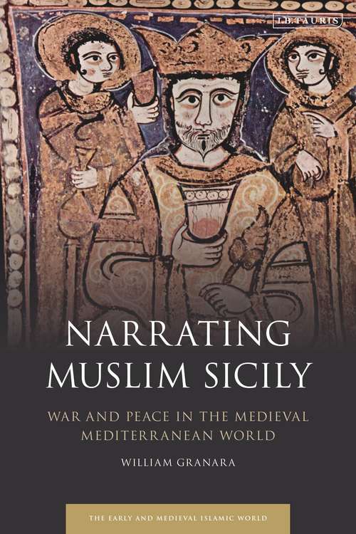 Book cover of Narrating Muslim Sicily: War and Peace in the Medieval Mediterranean World (Early and Medieval Islamic World)