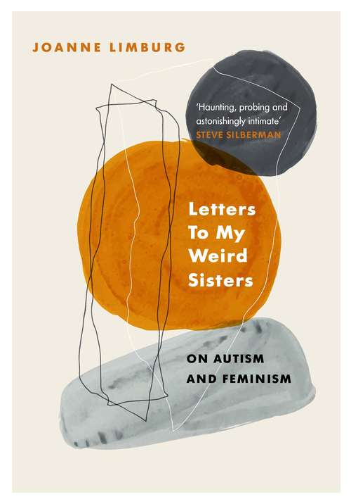 Book cover of Letters To My Weird Sisters: On Autism and Feminism (Main)