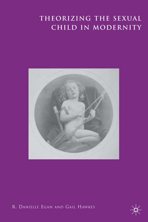Book cover of Theorizing the Sexual Child in Modernity (2010)