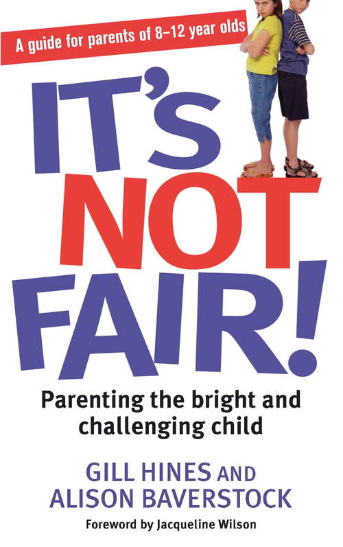 Book cover of It's Not Fair!: Parenting the bright and challenging child