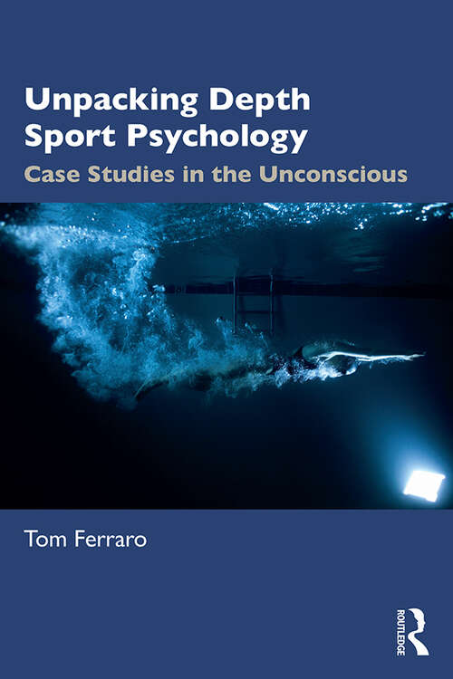 Book cover of Unpacking Depth Sport Psychology: Case Studies in the Unconscious