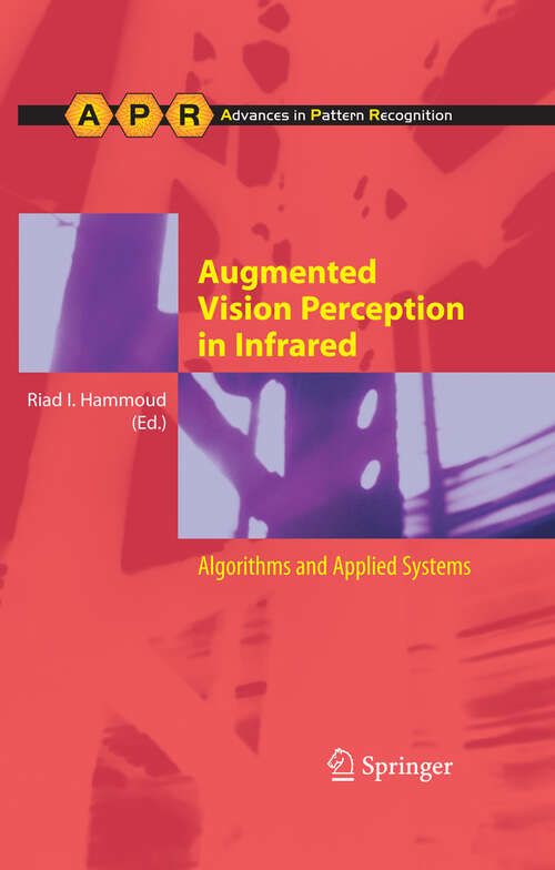 Book cover of Augmented Vision Perception in Infrared: Algorithms and Applied Systems (2009) (Advances in Computer Vision and Pattern Recognition)