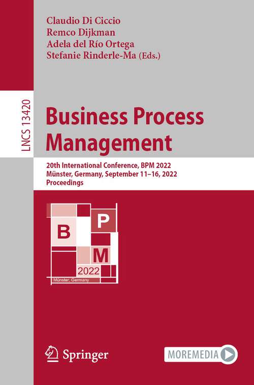 Book cover of Business Process Management: 20th International Conference, BPM 2022, Münster, Germany, September 11–16, 2022, Proceedings (1st ed. 2022) (Lecture Notes in Computer Science #13420)