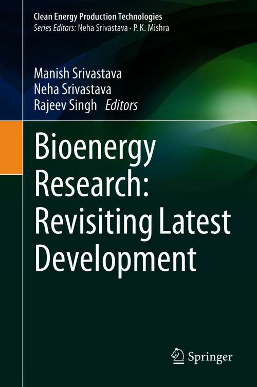 Book cover of Bioenergy Research: Revisiting Latest Development (1st ed. 2021) (Clean Energy Production Technologies)