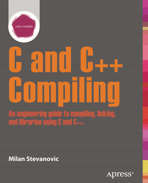 Book cover of Advanced C and C++ Compiling (1st ed.)